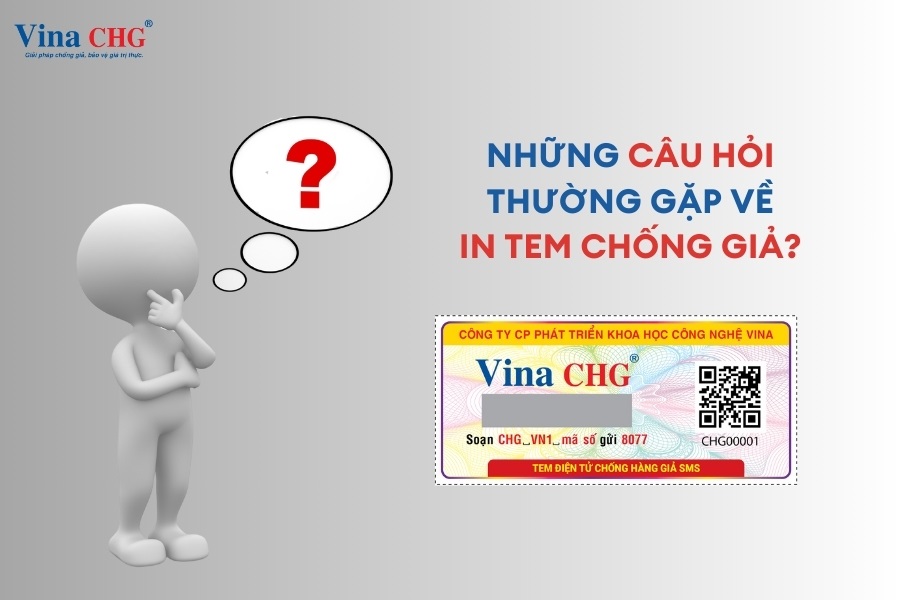 câu hỏi thường gặp về in tem chống hàng giả