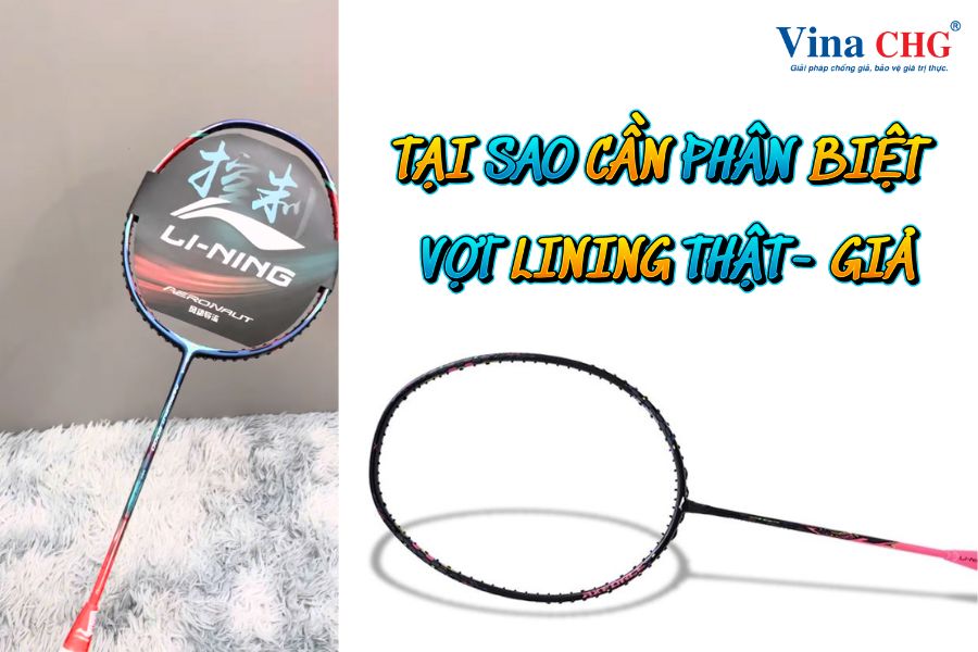 cần phân biệt vợt lining thật giả