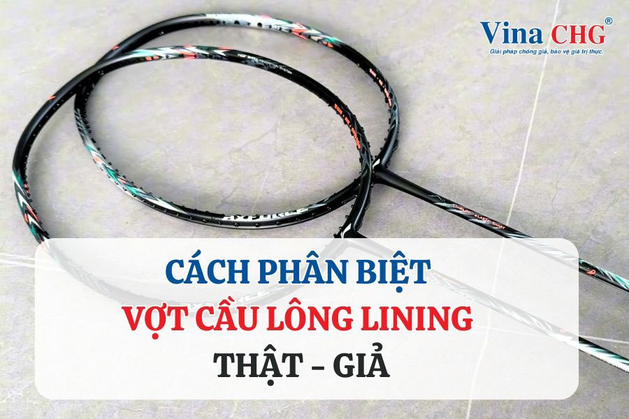 cách phân biệt vợt lining thật giả