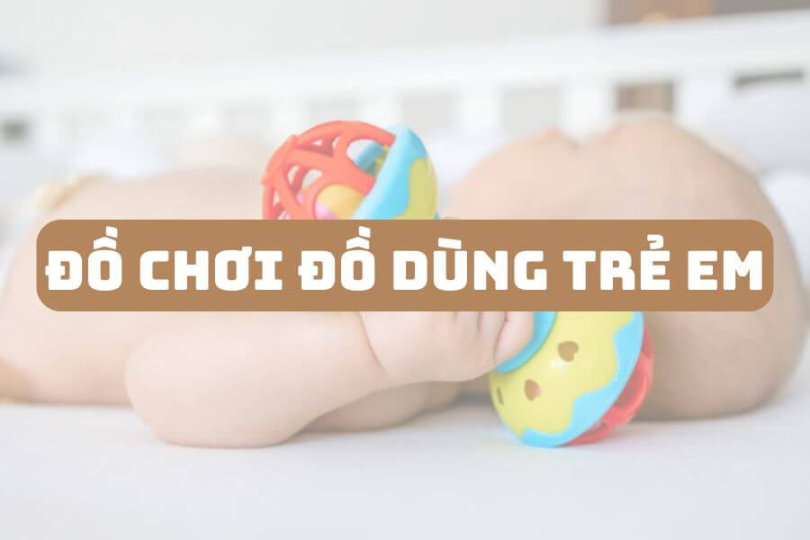 Đồ chơi đồ dùng trẻ em giả