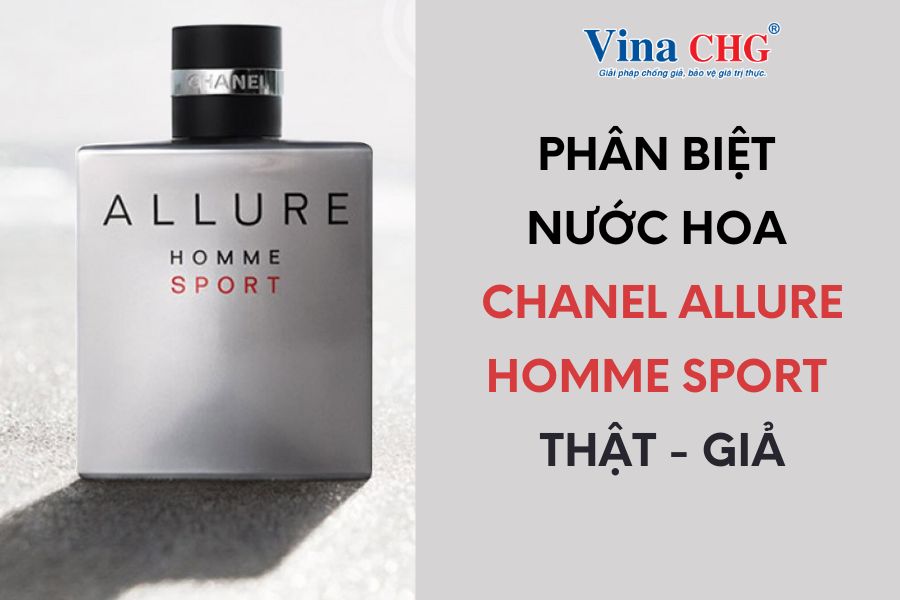 phân biệt Nước Hoa Chanel Allure Homme Sport Thật Giả